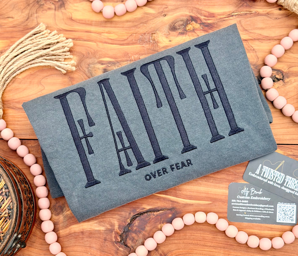 Faith Over Fear Embroidered Sweatshirt or T-Shirt
