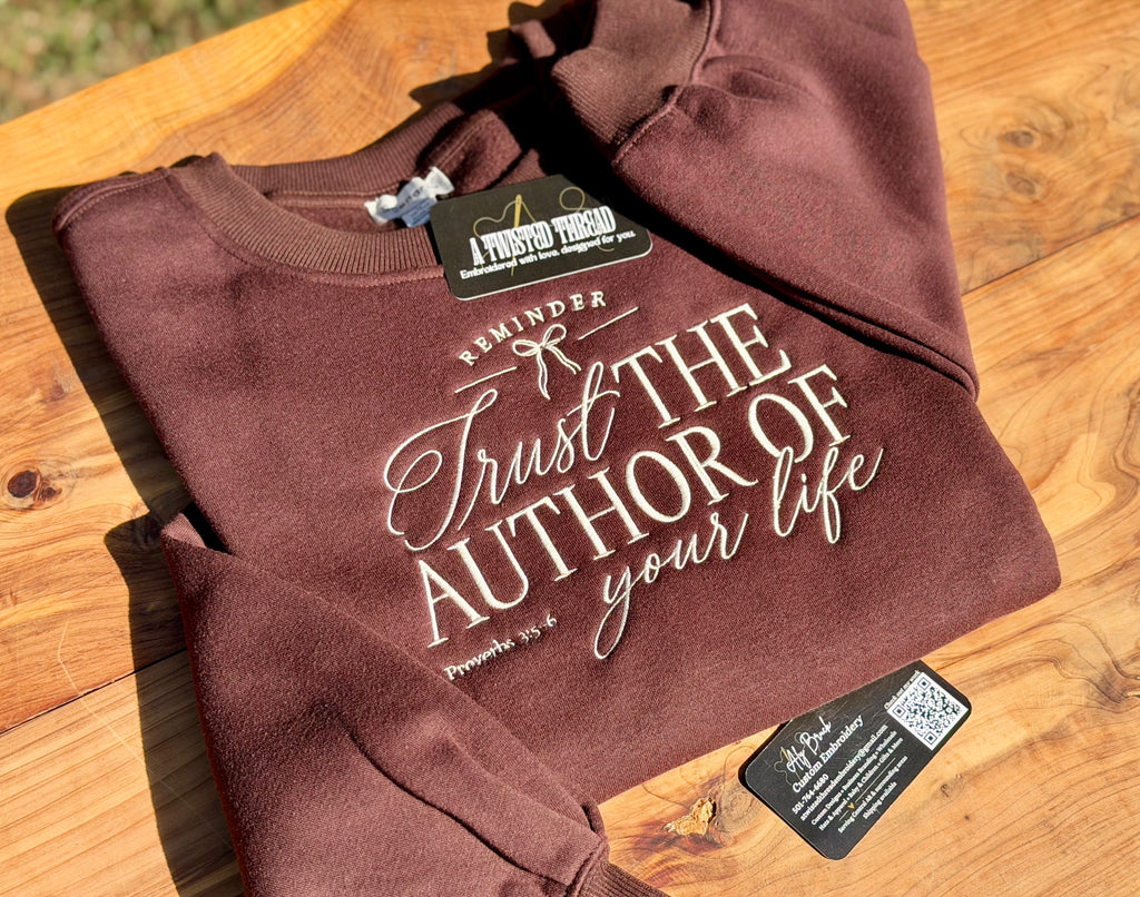 Trust the Author of Your Life Embroidered Sweatshirt or T-Shirt