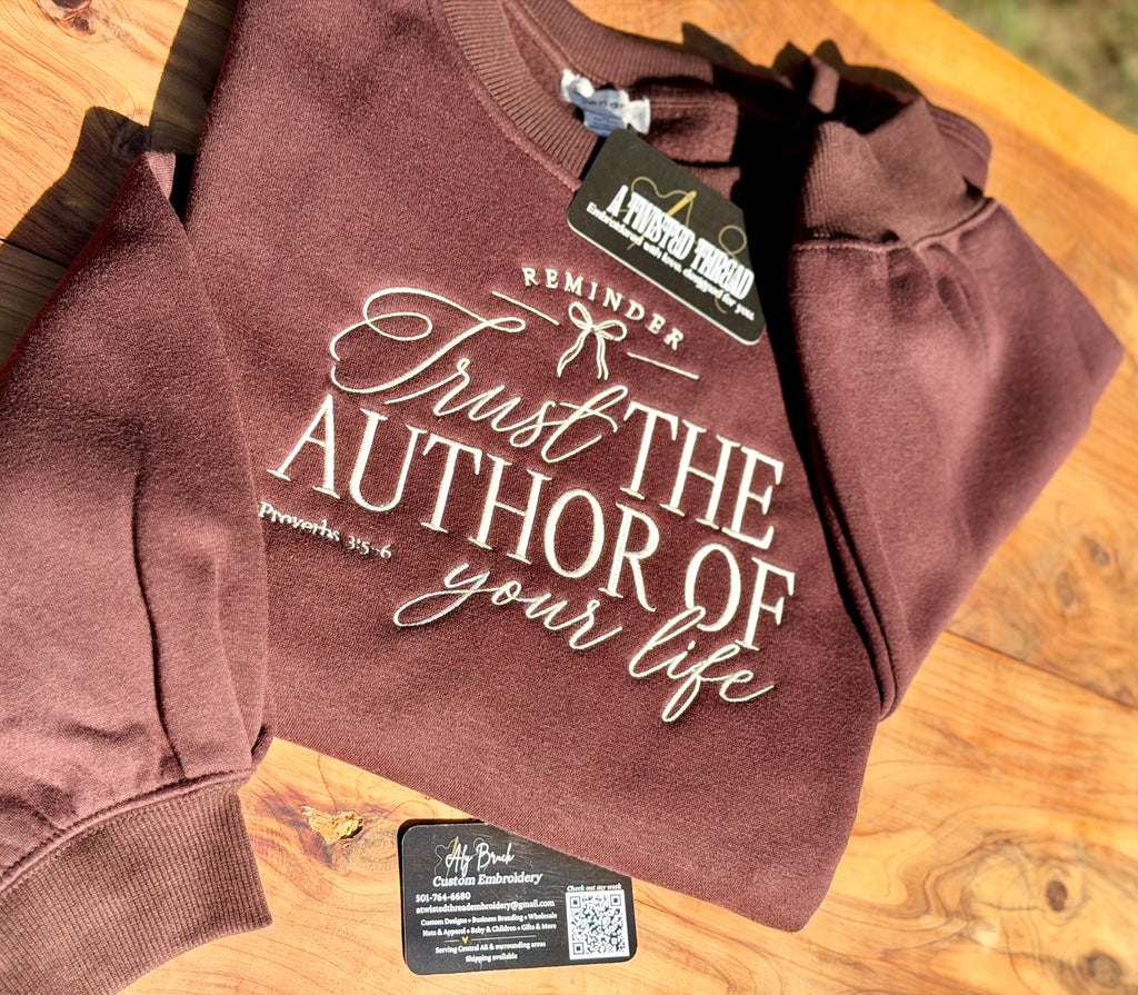 Trust the Author of Your Life Embroidered Sweatshirt or T-Shirt