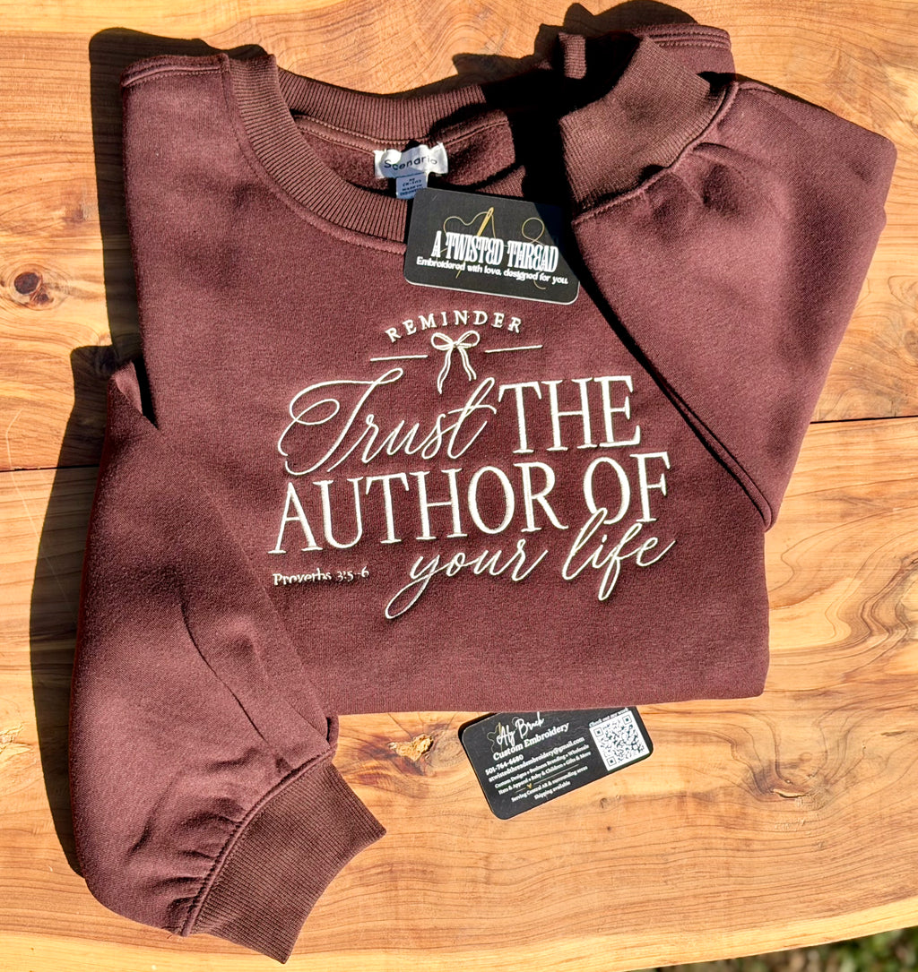 Trust the Author of Your Life Embroidered Sweatshirt or T-Shirt